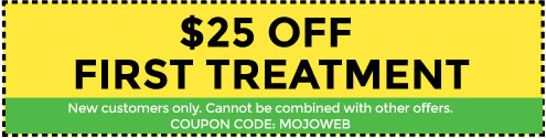 $25 Off First Treatment. New Customers Only. Cannot Be Combined With Other Offers. Coupon Code: MojoWeb.